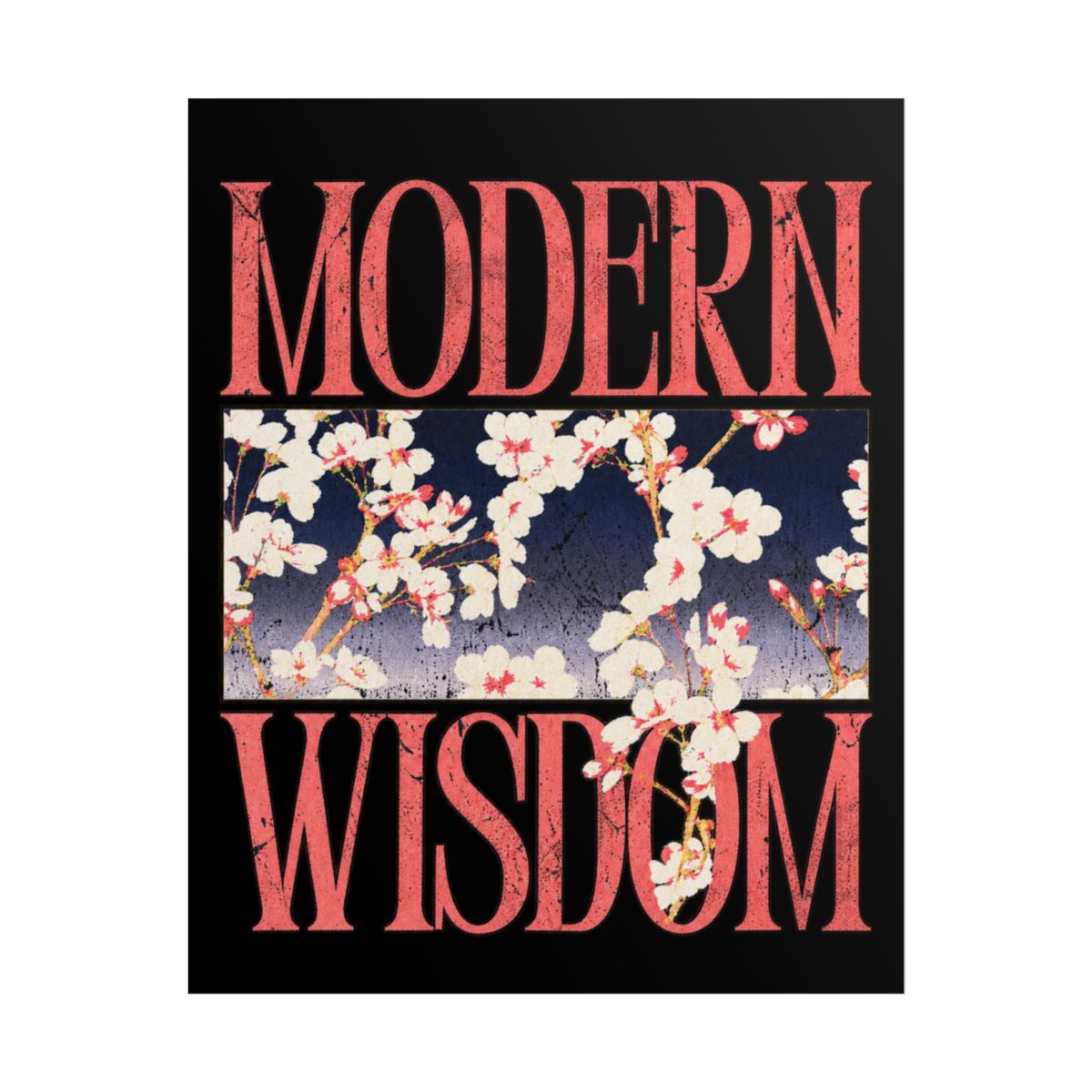 Modern Wisdom poster | floral cherry blossoms, typographic wall art | Modern Wisdom Podcast Merch | Chris Williamson